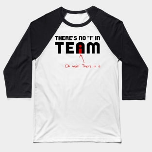 The "I" In Team Baseball T-Shirt